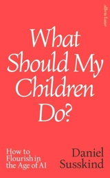 What Should My Children Do ? - Daniel Susskind