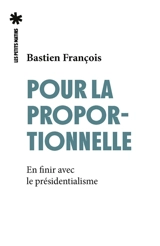 Pour la proportionnelle : en finir avec le présidentialisme - Bastien François