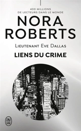 Lieutenant Eve Dallas. Vol. 60. Liens du crime - Nora Roberts