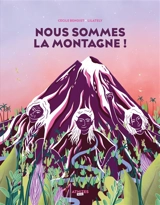 Nous sommes la montagne ! - Cécile Benoist