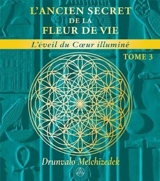 L'Ancien secret de la fleur de vie tome 3 - Drunvalo Melchizédek