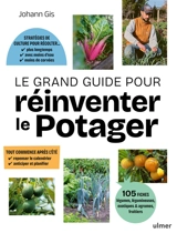 Le grand guide pour réinventer le potager - Johann Gis