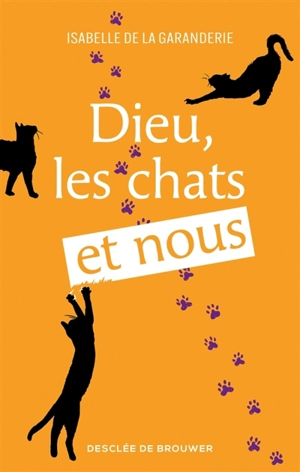 Dieu, les chats et nous - Isabelle Payen de La Garanderie