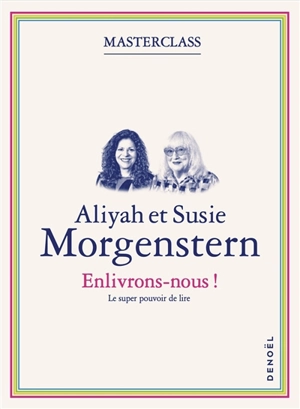 Enlivrons-nous ! : le super pouvoir de la lecture - Aliyah Morgenstern