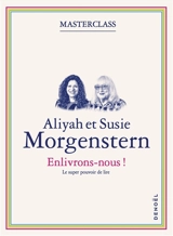 Enlivrons-nous ! : le super pouvoir de la lecture - Aliyah Morgenstern