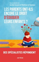 Les parents ont-ils encore le droit d'éduquer leurs enfants ? : plaidoyer en faveur du principe : "parents premiers et principaux éducateurs"