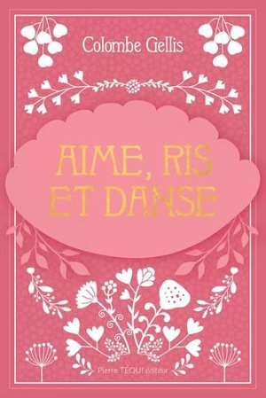 Aime, ris et danse - Colombe Gellis