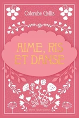 Aime, ris et danse - Colombe Gellis