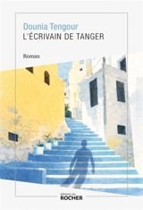 L'écrivain de Tanger - Dounia Tengour