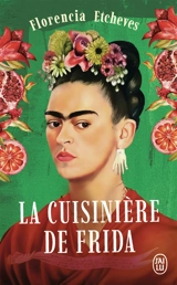 La cuisinière de Frida - Florencia Etcheves
