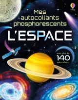L'espace : Mes autocollants phosphorescents : dès 5 ans - Emily Bone
