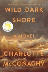 Wild Dark Shore - Charlotte McConaghy