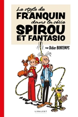 Le style de Franquin dans la série Spirou et Fantasio - Didier Bontemps