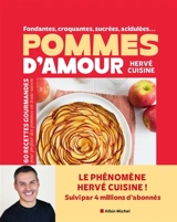 Fondantes, croquantes, sucrées, acidulées... : pommes d'amour : 60 recettes gourmandes pour profiter des pommes en toute saison - Hervé Palmieri