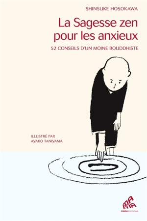 La sagesse zen pour les anxieux : 52 conseils d'un moine bouddhiste - Shinsuke Hosokawa