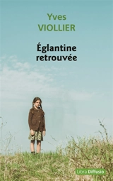 Eglantine retrouvée - Yves Viollier