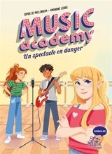 Music academy. Vol. 2. Un spectacle en danger - Sophie de Mullenheim