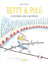 Betty & Polo. L'entrée des artistes - Adrien Poissier