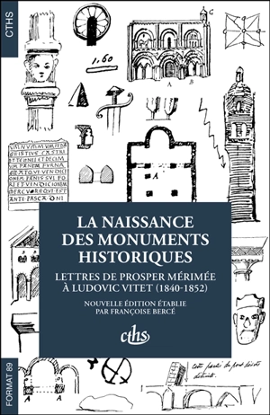 La naissance des monuments historiques : lettres de Prosper Mérimée à Ludovic Vitet (1840-1852) - Prosper Mérimée
