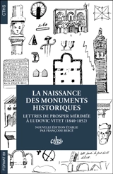 La naissance des monuments historiques : lettres de Prosper Mérimée à Ludovic Vitet (1840-1852) - Prosper Mérimée