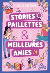 Stories, paillettes et meilleures amies - Aurélie Desfour