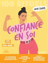 Confiance en soi : 100 rituels : osez être vous-même ! - Betty Jereczek