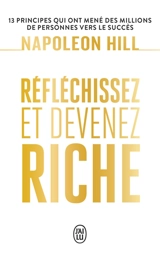 Réfléchissez et devenez riche - Napoleon Hill