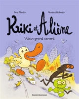 Kiki et Aliène. Vol. 10. Vilain grand canard - Paul Martin