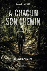 A CHACUN SON CHEMIN - Serge Bouquet