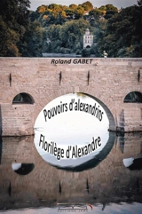 Pouvoirs d'alexandrins : Florilège d'Alexandre - GABET, Roland