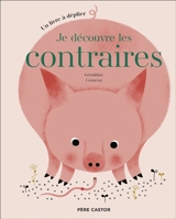 Je découvre les contraires - Géraldine Cosneau