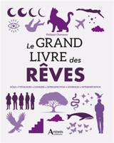 Le grand livre des rêves : plus de 370 rêves interprétés - Philippe Chavanne