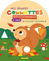 Mes grandes gommettes repositionnables : 2 ans : Couleurs d'automne