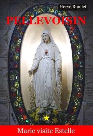 Pellevoisin : Marie visite Estelle - Hervé Roullet