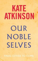 Our Noble Selves - Kate Atkinson