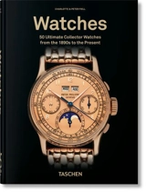 Watches : 50 ultimate collector watches from the 1890s to the present - Charlotte Fiell