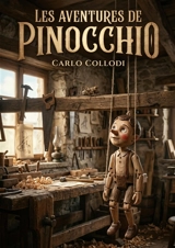 Les aventures de Pinocchio : La quête tumultueuse d'une marionnette pour devenir humain - Carlo Collodi