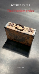 Des histoires vraies - Sophie Calle