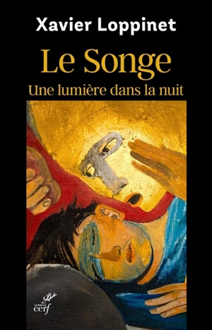 Le songe : une lumière dans la nuit - Xavier Loppinet