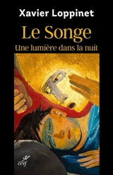 Le songe : une lumière dans la nuit - Xavier Loppinet