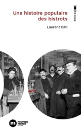 Une histoire populaire des bistrots - Laurent Bihl