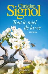 Tout le miel de la vie - Christian Signol