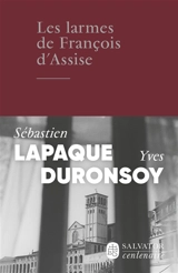 Les larmes de François d'Assise - Sébastien Lapaque