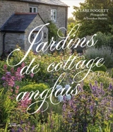 Jardins de cottage anglais - Clare Foggett