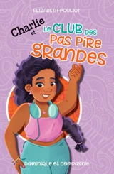 Charlie et le club des pas pire grandes - Pouliot, Elizabeth