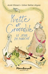 Yvette et Crocodile : le jour du marché - Ariel Olmert