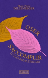 Oser s'accomplir : 12 clés pour être soi - Marie-Pierre Dillenseger