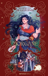 De l'autre côté de la légende. Morgane - Leslie Tanguy