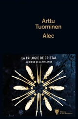 La trilogie de cristal. Vol. 1. Alec - Arttu Tuominen