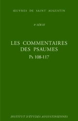Les Commentaires des Psaumes - Enarrationes in psalmos : Psaumes 108-117 - Augustin d''Hippone